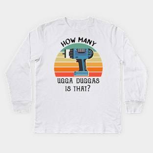 How many Ugga Duggas is that? Funny Mechanics design Kids Long Sleeve T-Shirt